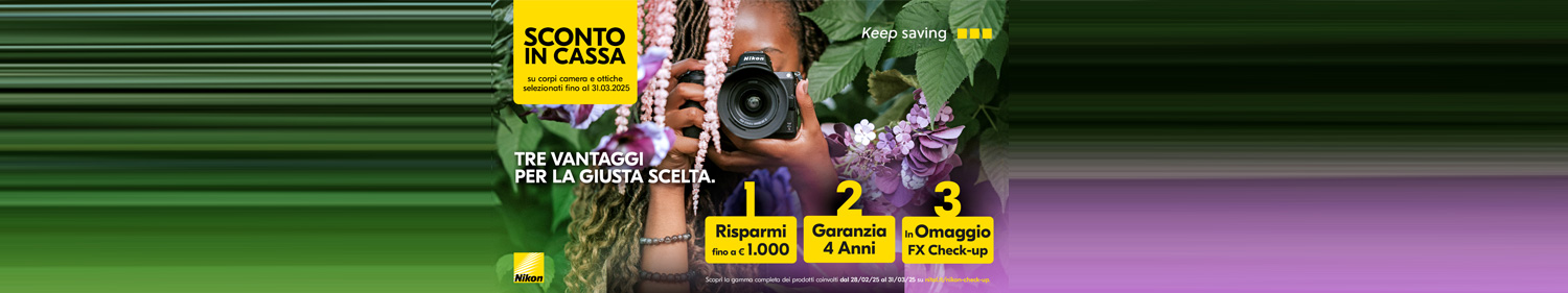 Nikon Instant Saving - Tre Vantaggi | SCONTO IN CASSA | Iniziativa valida dal 28 Febbraio al 31 Marzo 2025